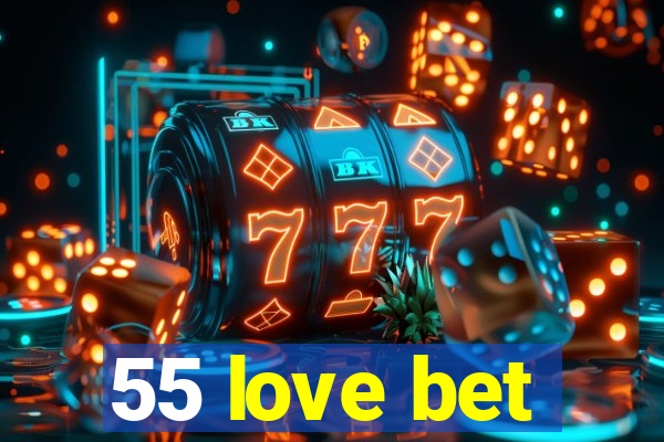 55 love bet